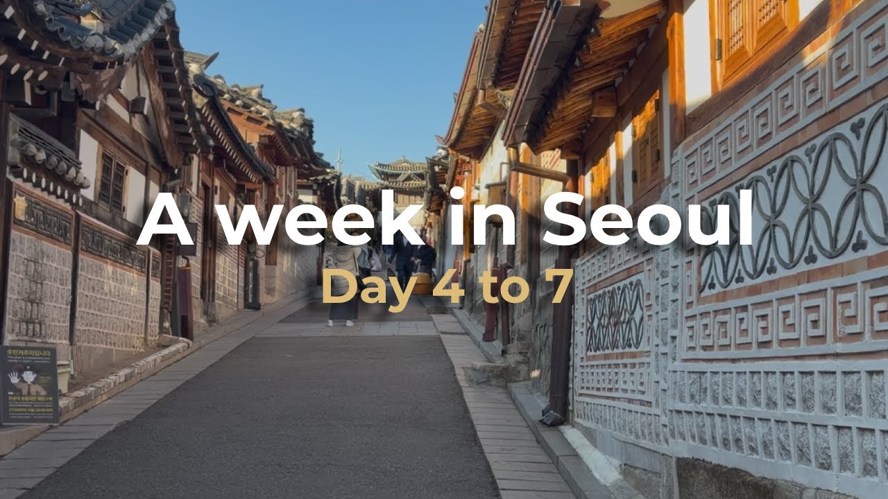 Korea Trip 2025 - A week in Seoul   Day 4 to 7