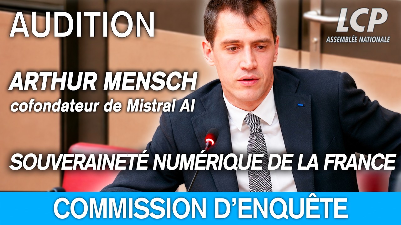 Arthur Mensch, cofondateur de Mistral AI, est auditionn&eacute; &agrave; l'Assembl&eacute;e nationale - 12/05/2026