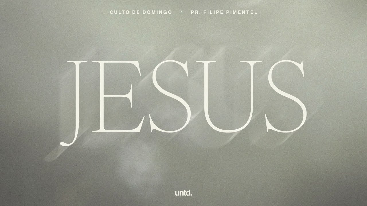 Pr. Filipe Pimentel I Jesus Pt 4