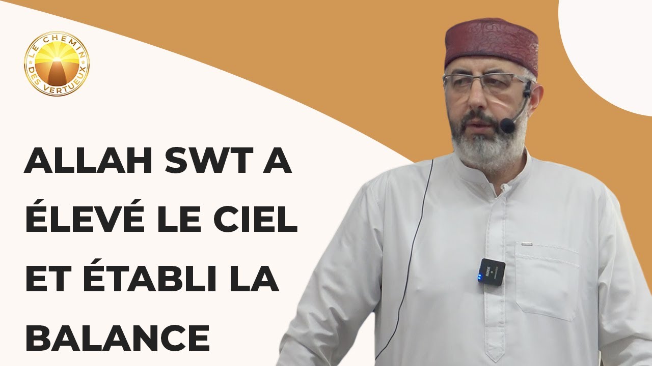 Allah SWT a élevé le Ciel et établi la Balance