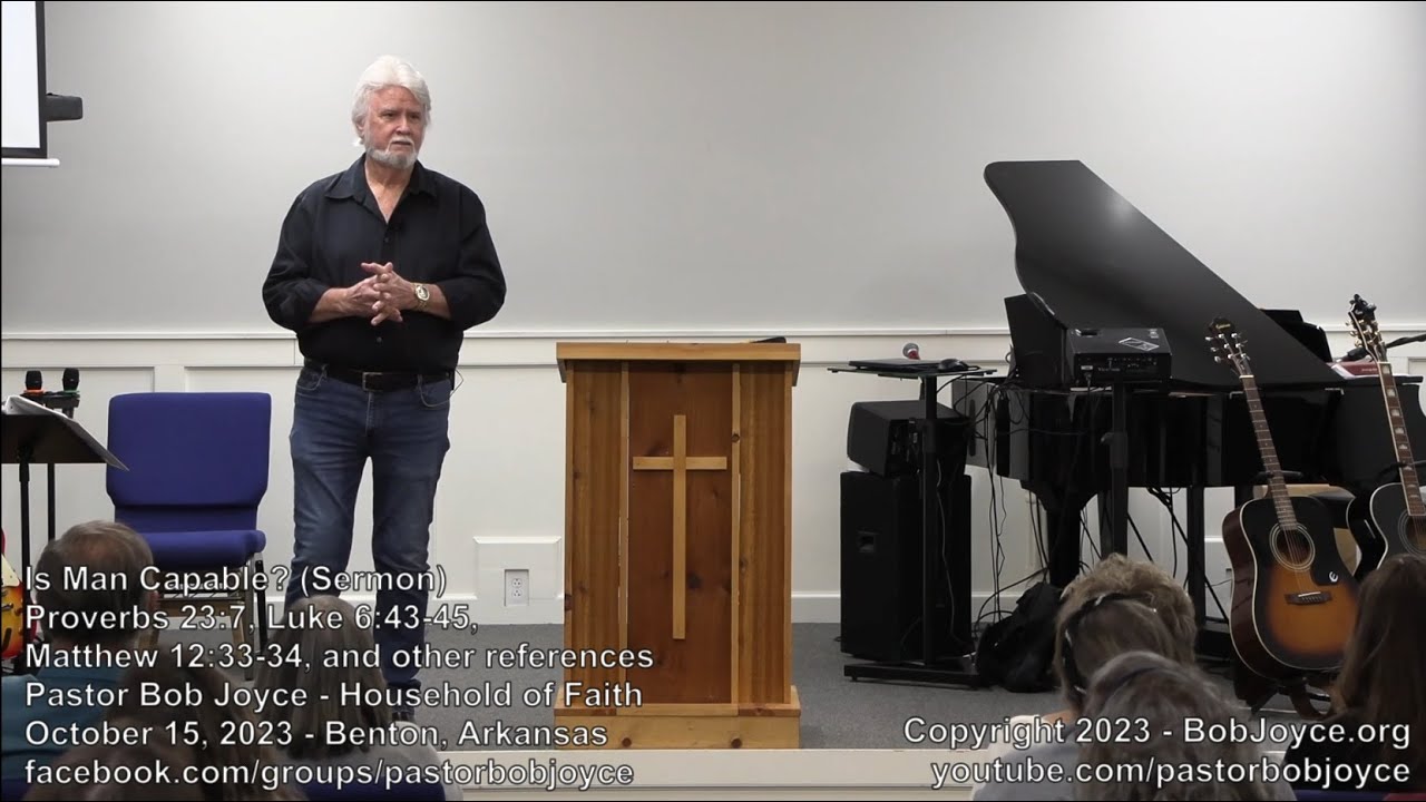 Is Man Capable? (Sermon - October 15, 2023) - Pastor Bob Joyce, Household of Faith, Benton, Arkansas