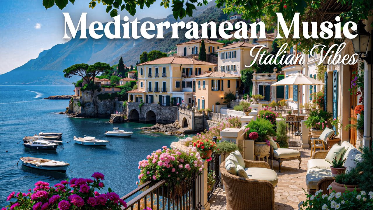 Relaxing Mediterranean & A Cozy Seaside Setting - Soothing Background And A Romantic Italian Vibes