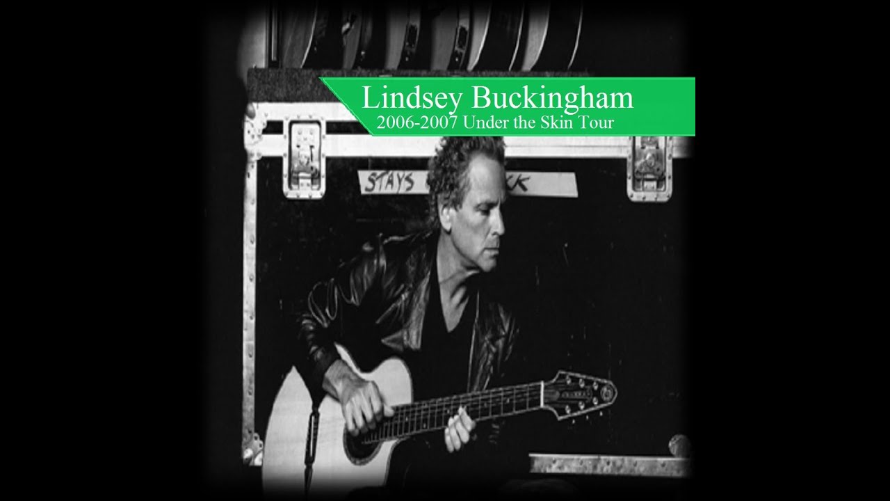 Lindsey Buckingham: 2006-2007 Under the Skin Tour