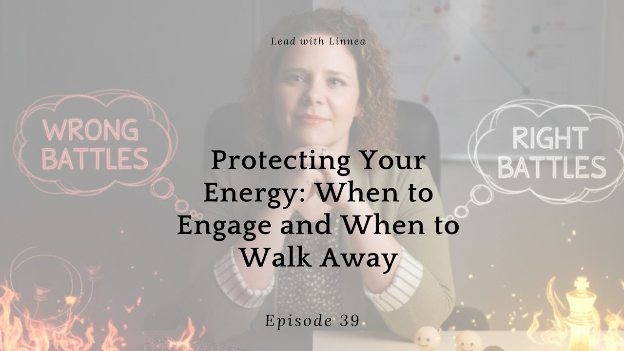 Episode 39 Protecting Your Energy: When to Engage and When to Walk Away