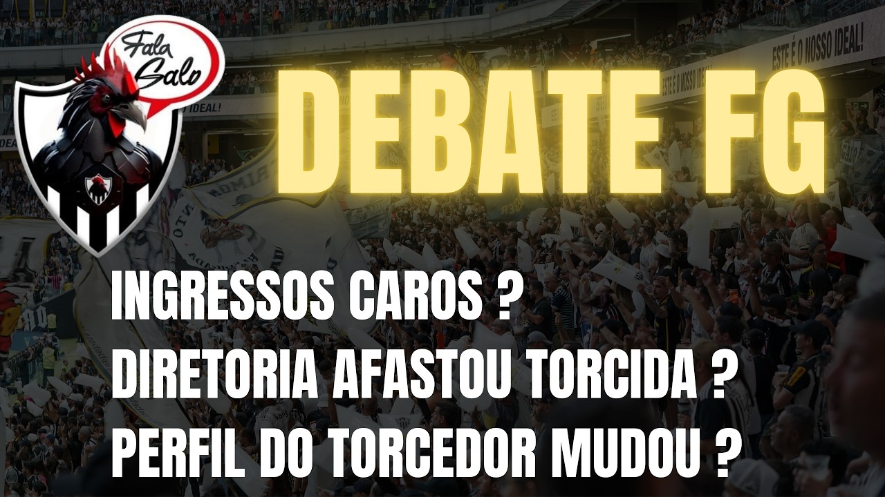DEBATE FG: 🤑 INGRESSOS CAROS ? 🤔 DIRETORIA AFASTOU TORCIDA OU PERFIL MUDOU?
