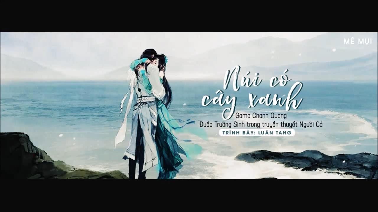 [Vietsub] Núi có cây xanh - Luân Tang