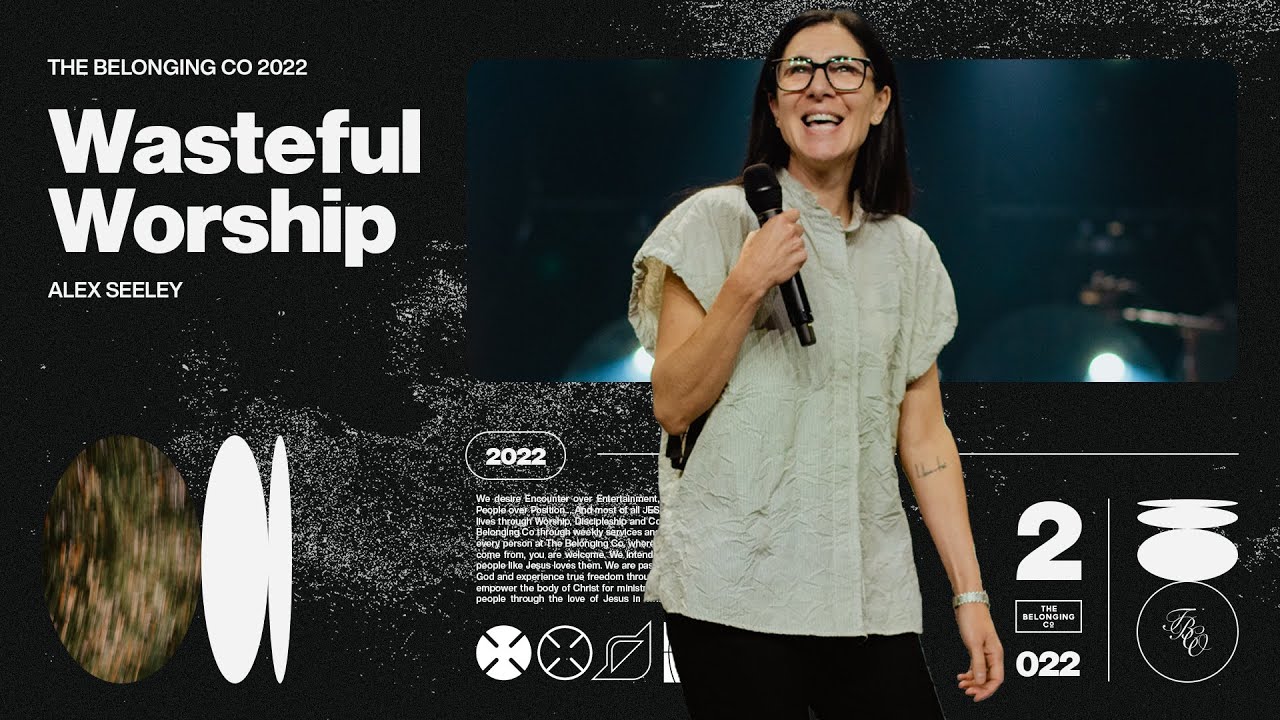 Wasteful Worship // Alex Seeley | The Belonging Co TV