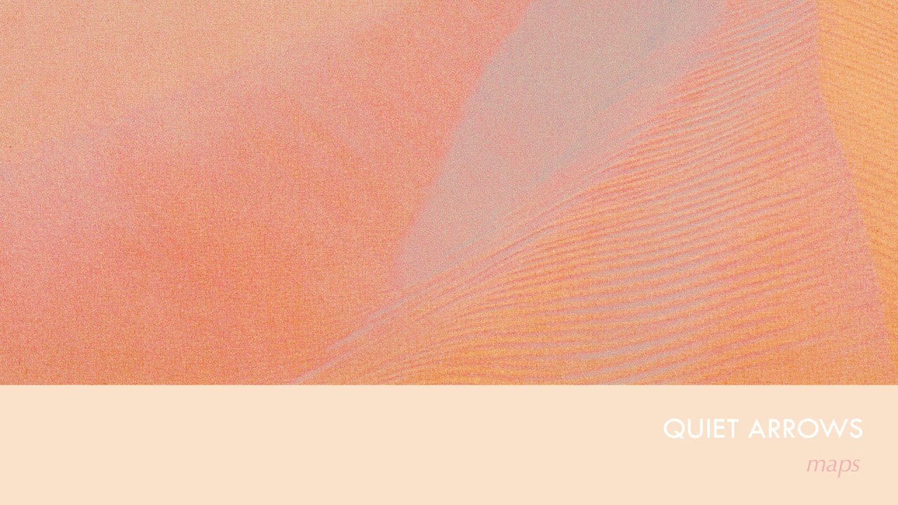 Quiet Arrows - Maps