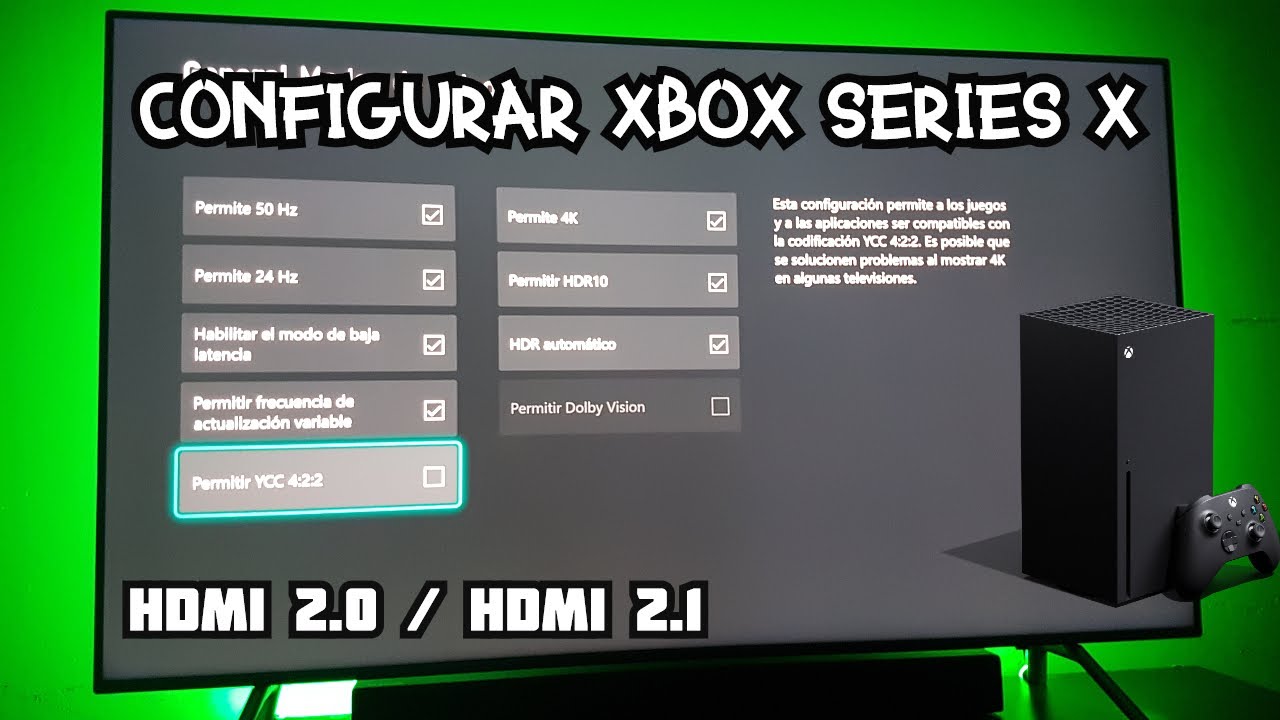 Configurar Xbox Series X S : YCC 422, 8-Bit or 10-Bit, Standard vs PC RGB Xbox HDMI 2.0 y HDMI 2.1