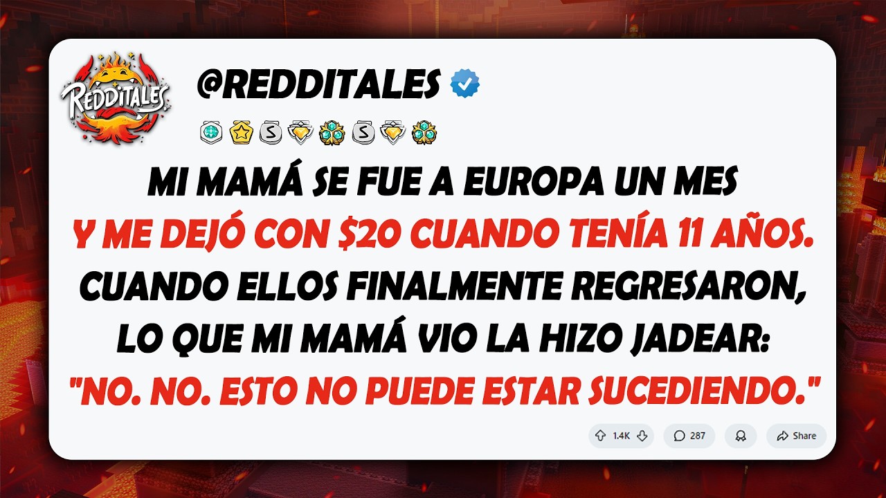 Mi mamá se fue a Europa un mes y me dejó con $20 cuando tenía 11 años. Cuando ellos finalmente...