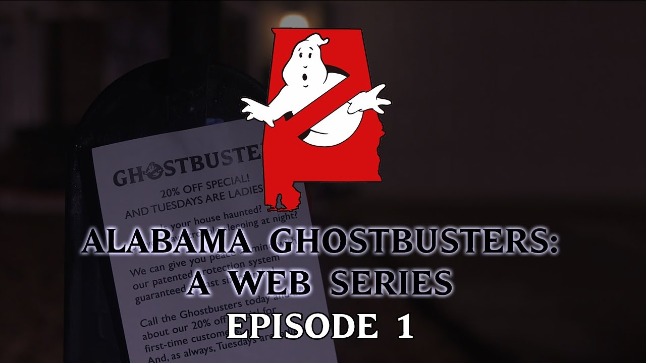 Alabama Ghostbusters: A Web Series - Episode 1