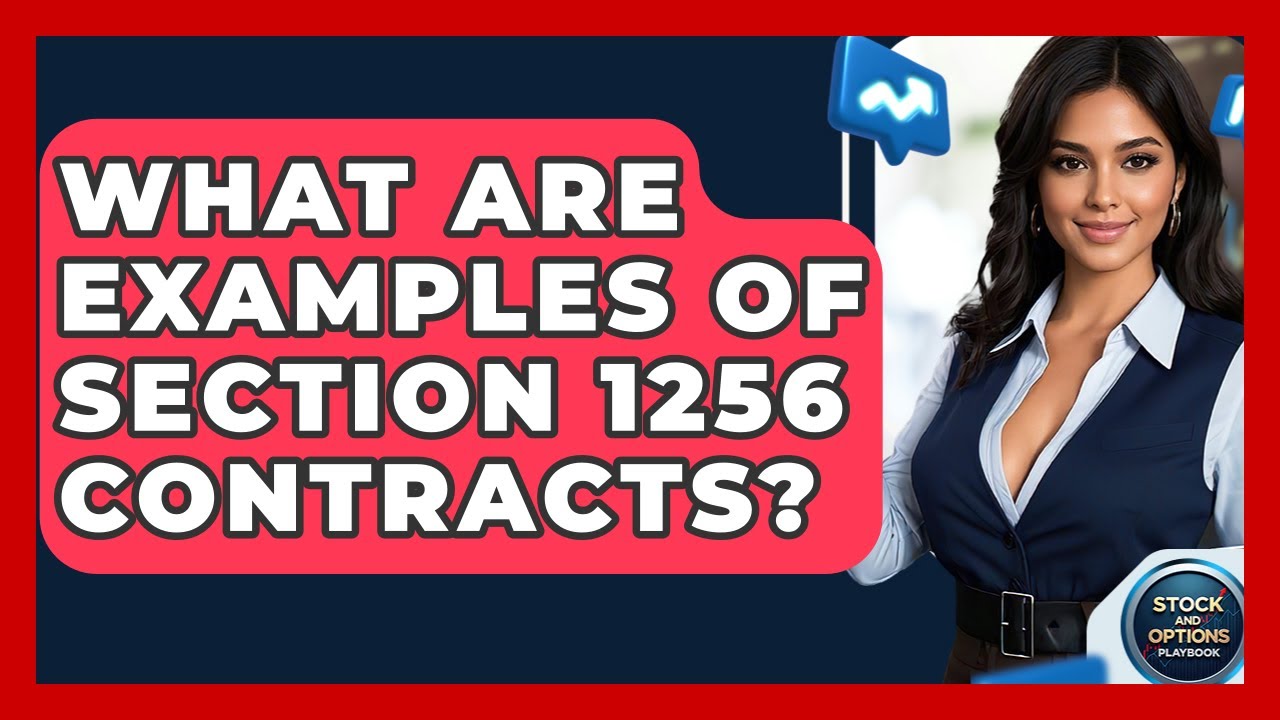 What Are Examples Of Section 1256 Contracts? - Stock and Options Playbook