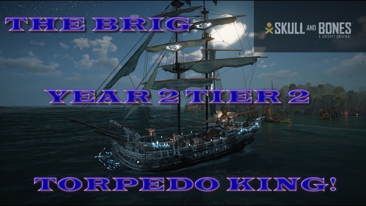 Skull And Bones The Torpedo King! The Brig!