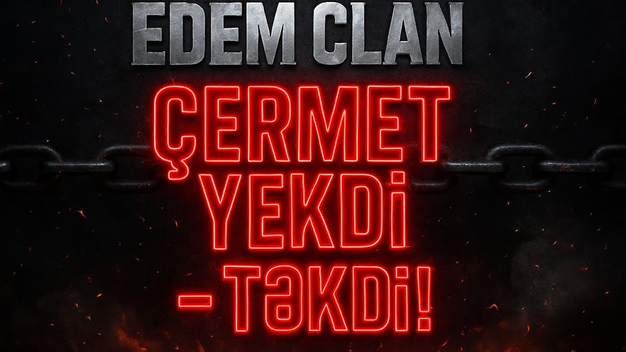 EDEM CLAN - ÇERMET UŞAQLARI YEKDİ, TƏKDİ(Doğma Məhəlləmiz)