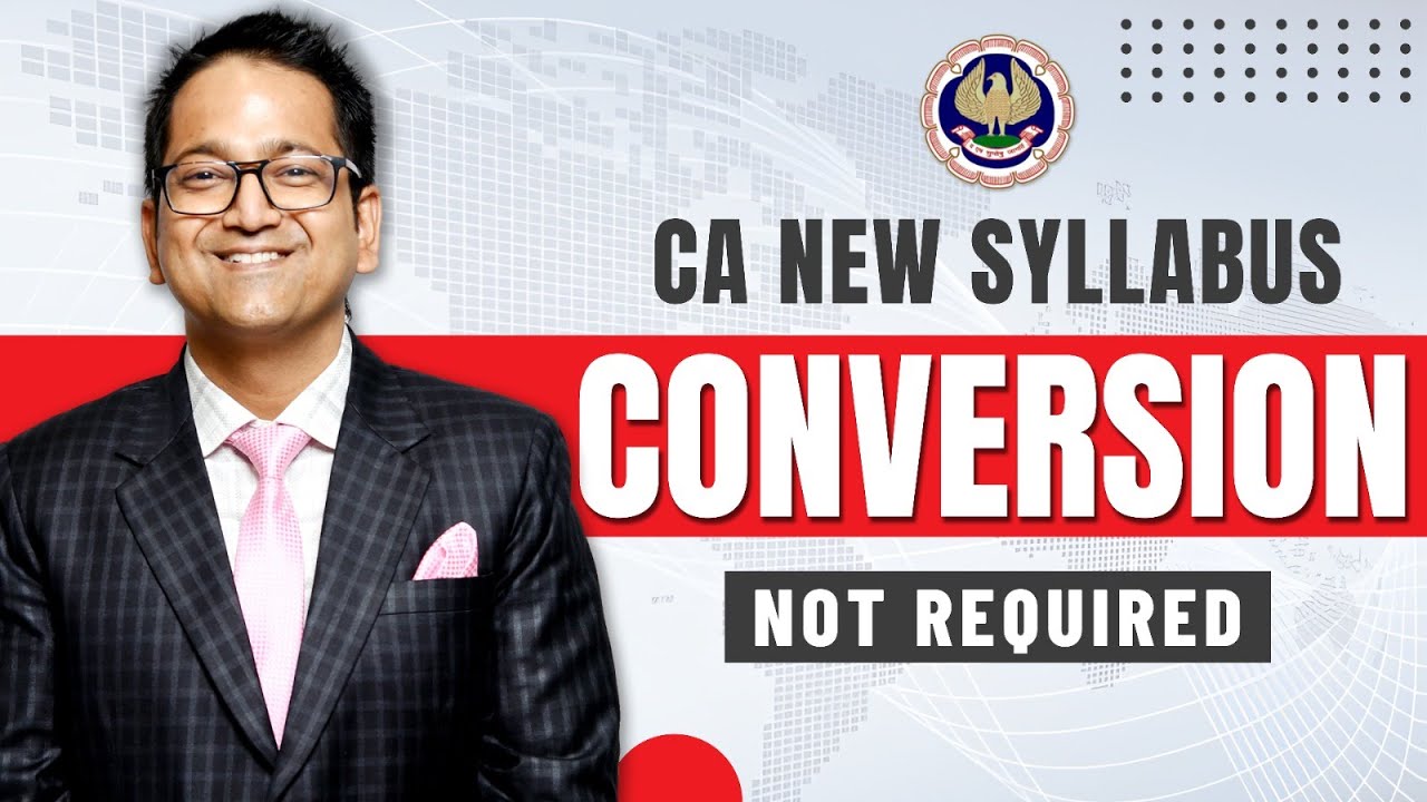 Good News! No Need To Convert to CA New Syllabus! ICAI News