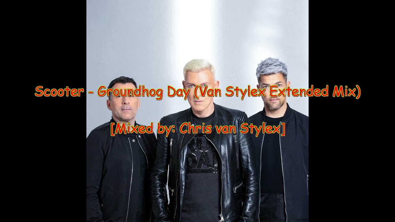 Scooter - Groundhog Day (Van Stylex Extended Mix)