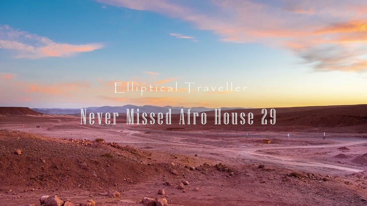 Elliptical Traveller Never Missed Afro House 29 | DSF, Hugel, Moeaike, Arodes | Afro House Mix 2026