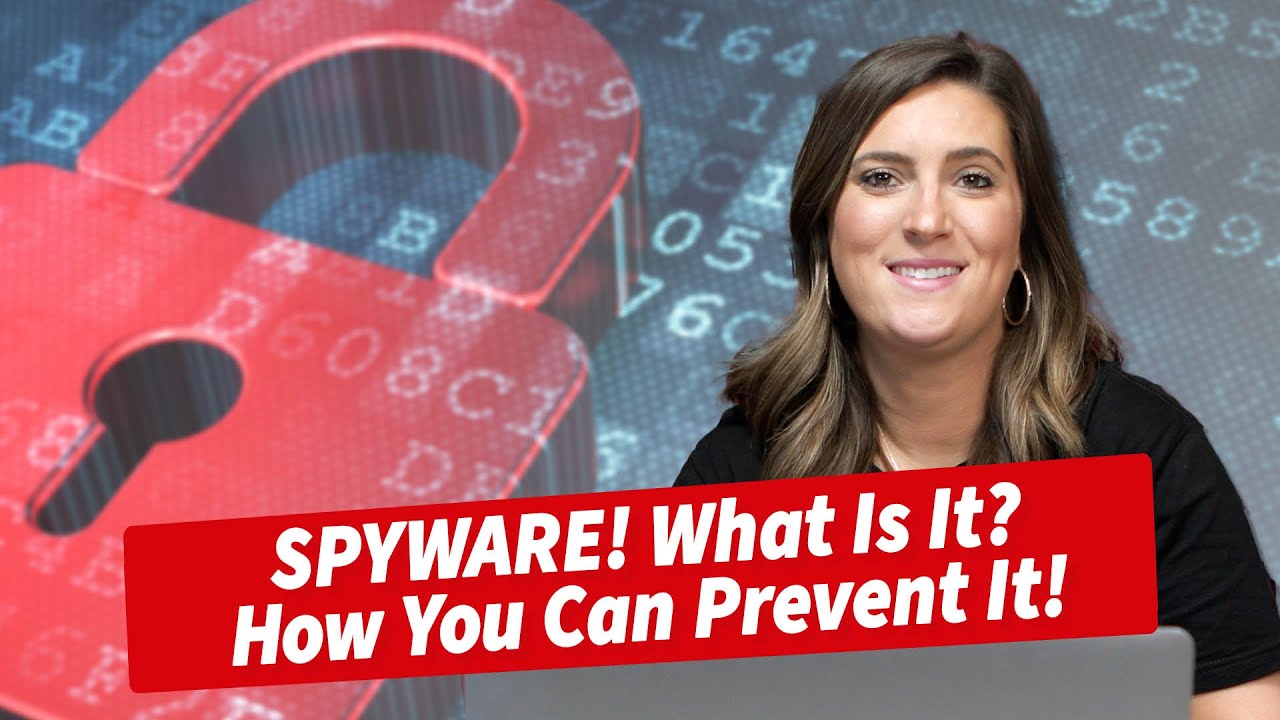 Spyware! What Is It? How Can You Prevent It?