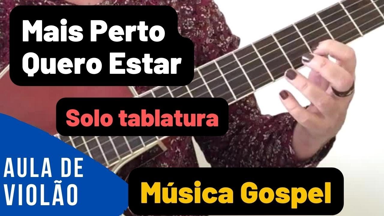 MAIS PERTO QUERO ESTAR - SOLO TABLATURA - AULA DE VIOL&Atilde;O GOSPEL