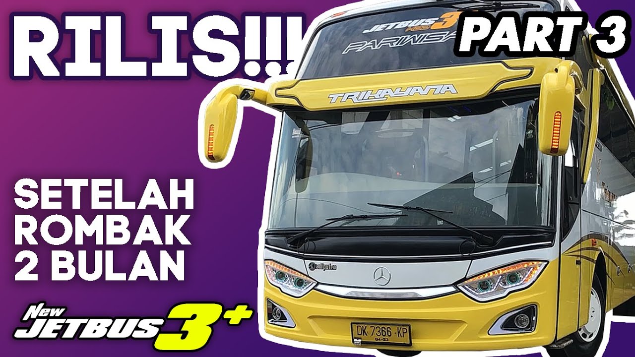 MULUS BIN RAPI HASIL ROMBAKAN BUS LAWAS JADI JETBUS3+ MILIK TRIKAYANA | PART3