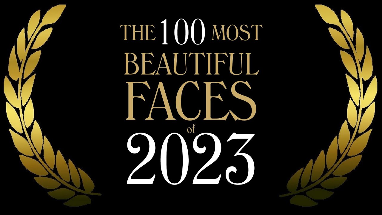The 100 Most Beautiful Faces of 2023