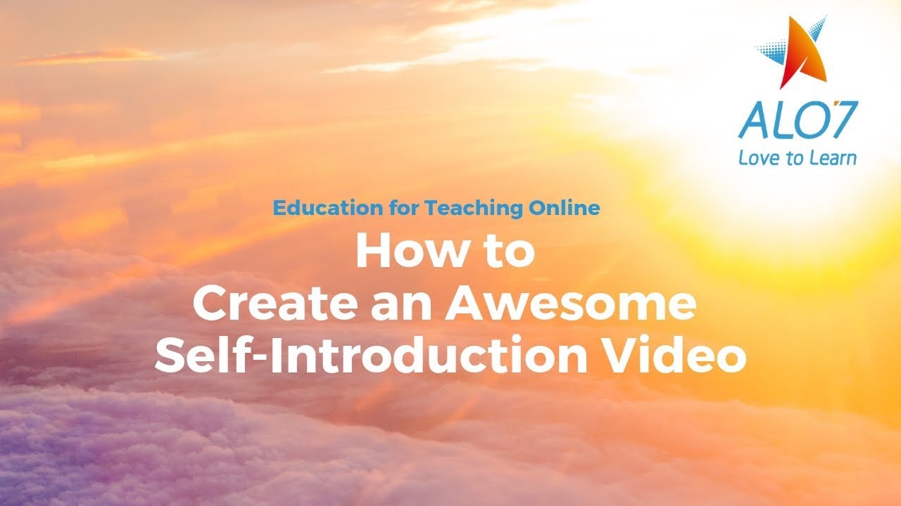 How to Create an Awesome Self-Introduction Video -  Online Tutor ALO7