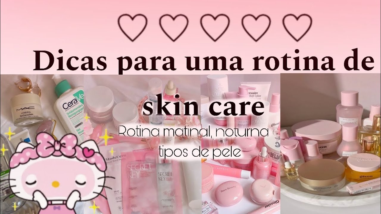 Dicas para uma Rotina de Skin Care☀️🌷|Matinal, Noturna e tipos de pele🌙💓☀️