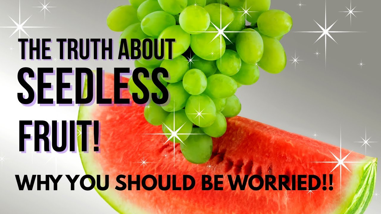 The Truth About Seedless Fruit&mdash;Why You Should Be Worried!! #seedlessfruit #watermelon #grapes