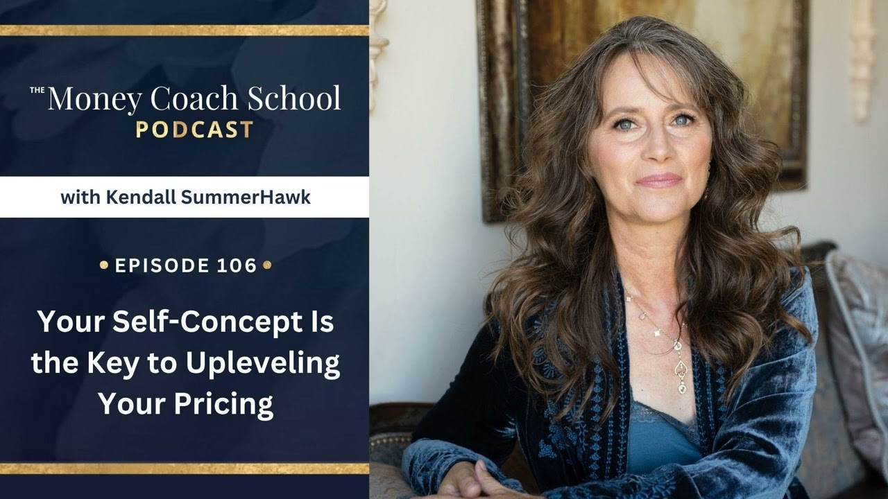 Ep #106: Your Self-Concept Is the Key to Upleveling Your Pricing