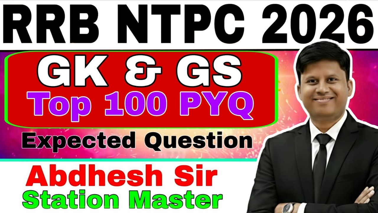 GK/GS TOP 100 PREVIOUS YEAR QUESTIONS FOR SPL RAILWAY NTPC/GROUP-D 2026 BY ABDHESH SIR