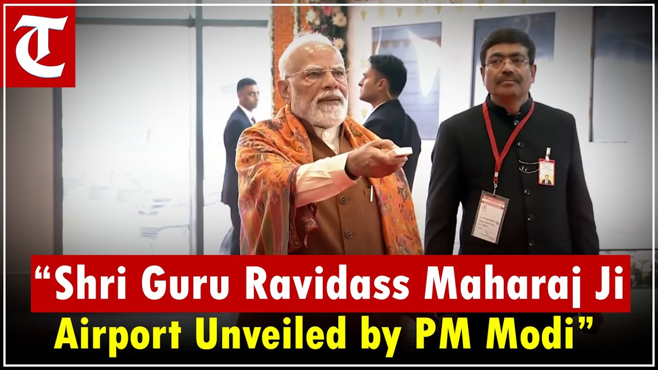 LIVE: PM Narendra Modi unveils the new name of the Airport as ‘Sri Guru Ravidas Ji Airport, Adampur