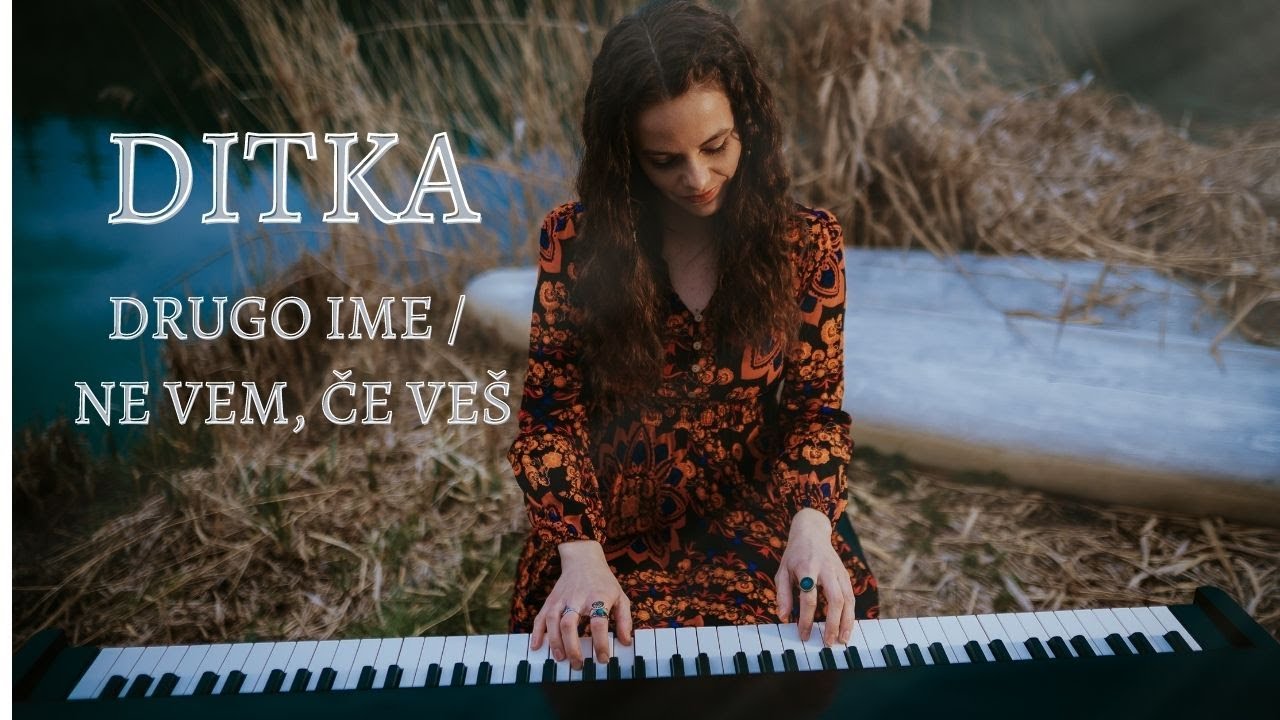 Ditka - Drugo ime / Ne vem, če veš (Official Video)