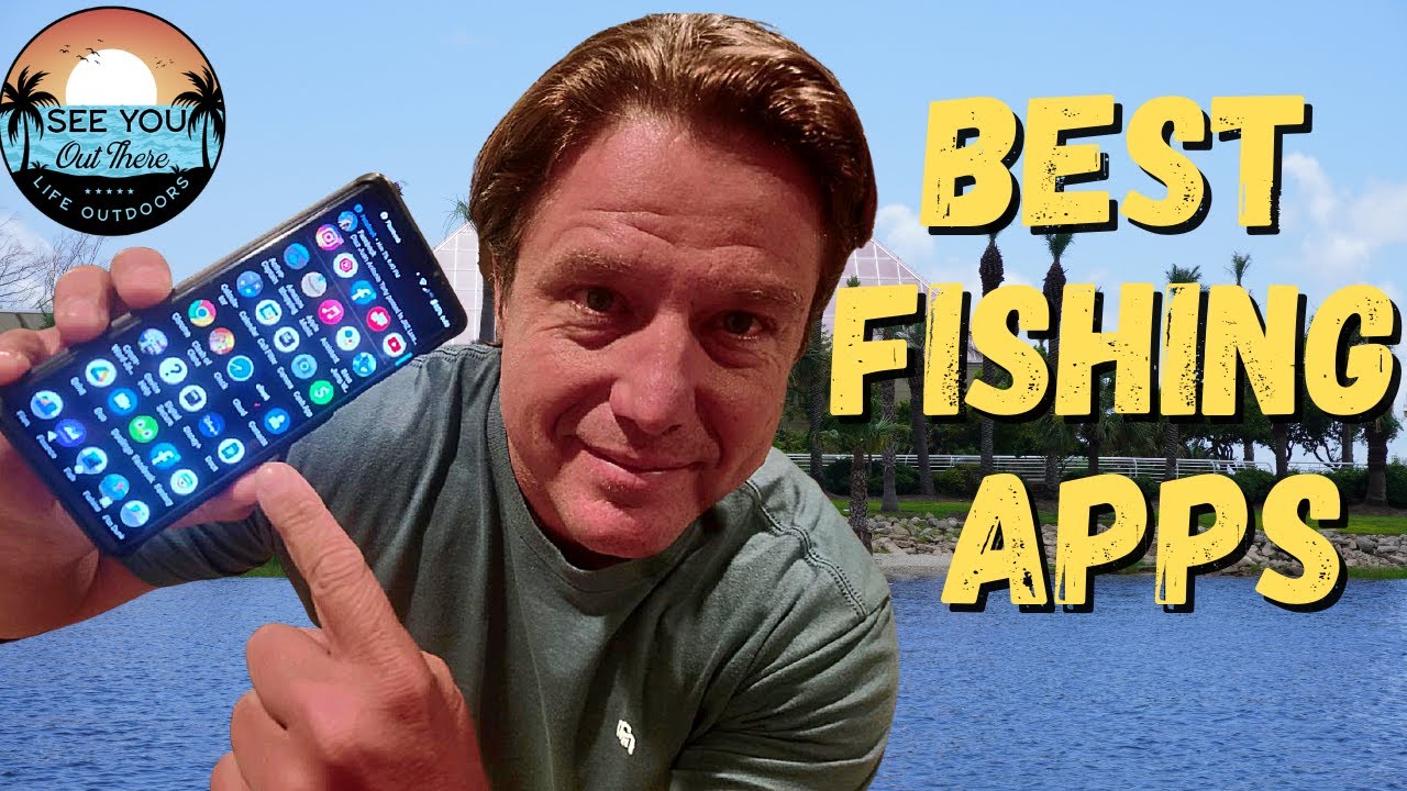 BEST FISHING APPS  (3 top apps to better your fishing)