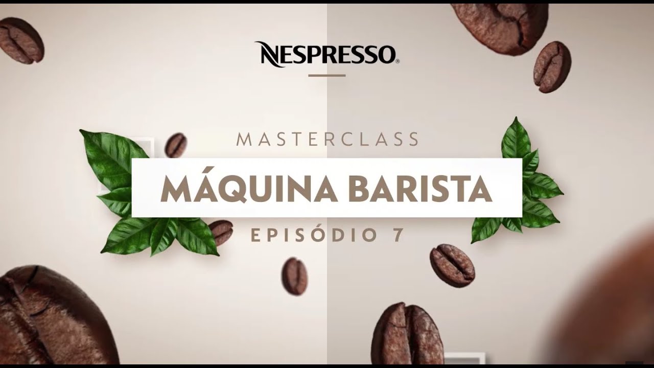 Nespresso MasterClasses | A Máquina Barista| Ep.7  BR