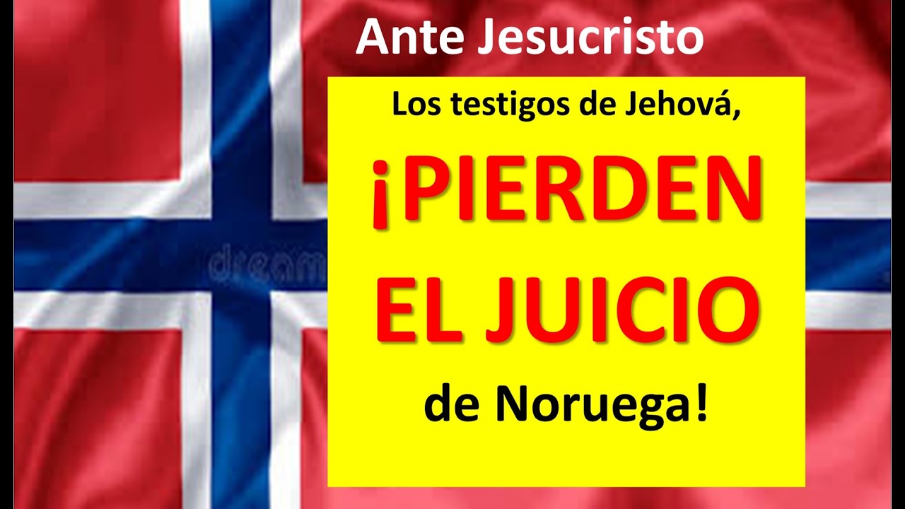 Ante Jesucristo... loss testigos de Jehová pierden el juicio en NORUEGA