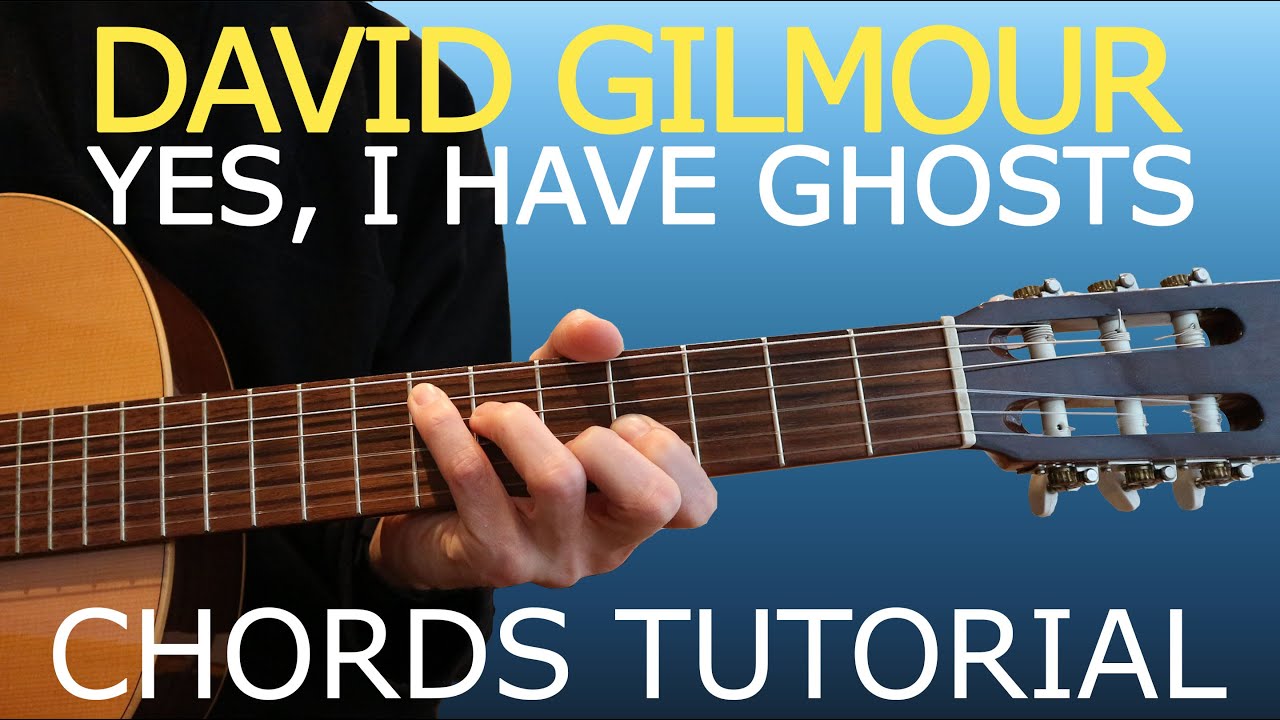 TUTORIAL#18 - David Gilmour - Yes, I Have Ghosts - chords (standard tuning)