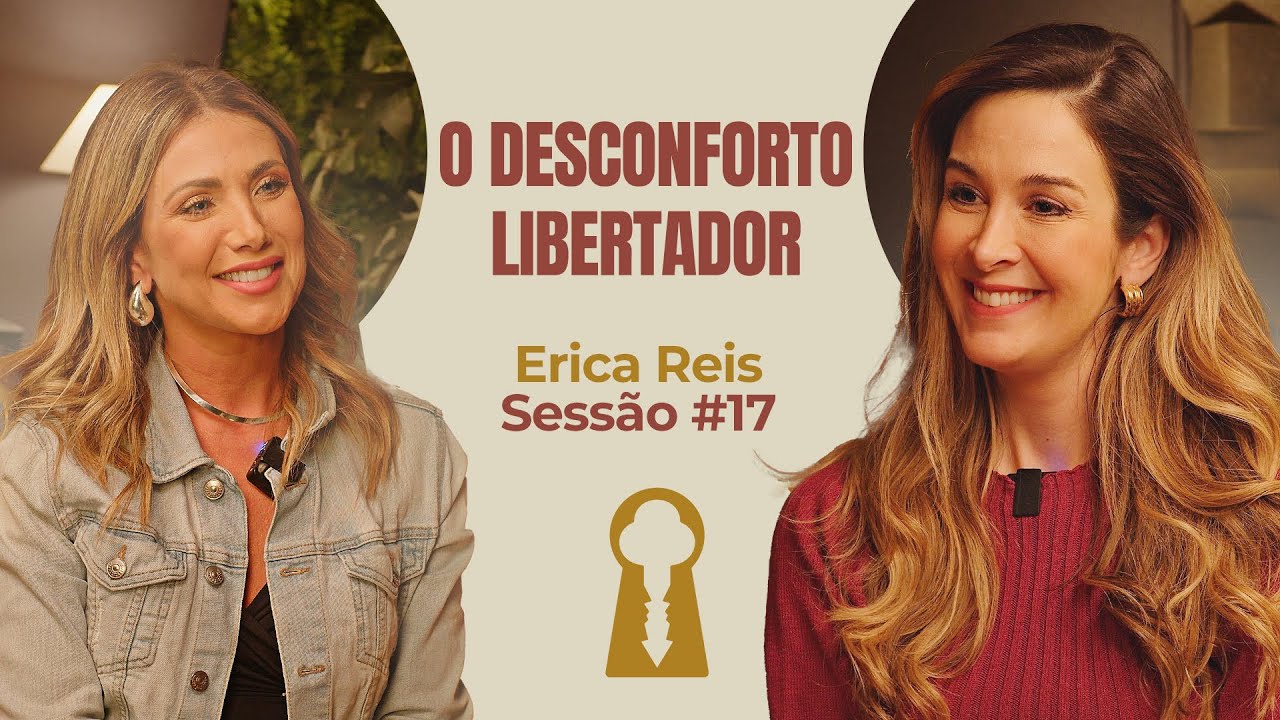 O Desconforto Libertador com &Eacute;rica Reis - Parece Terapia | Sess&atilde;o #17