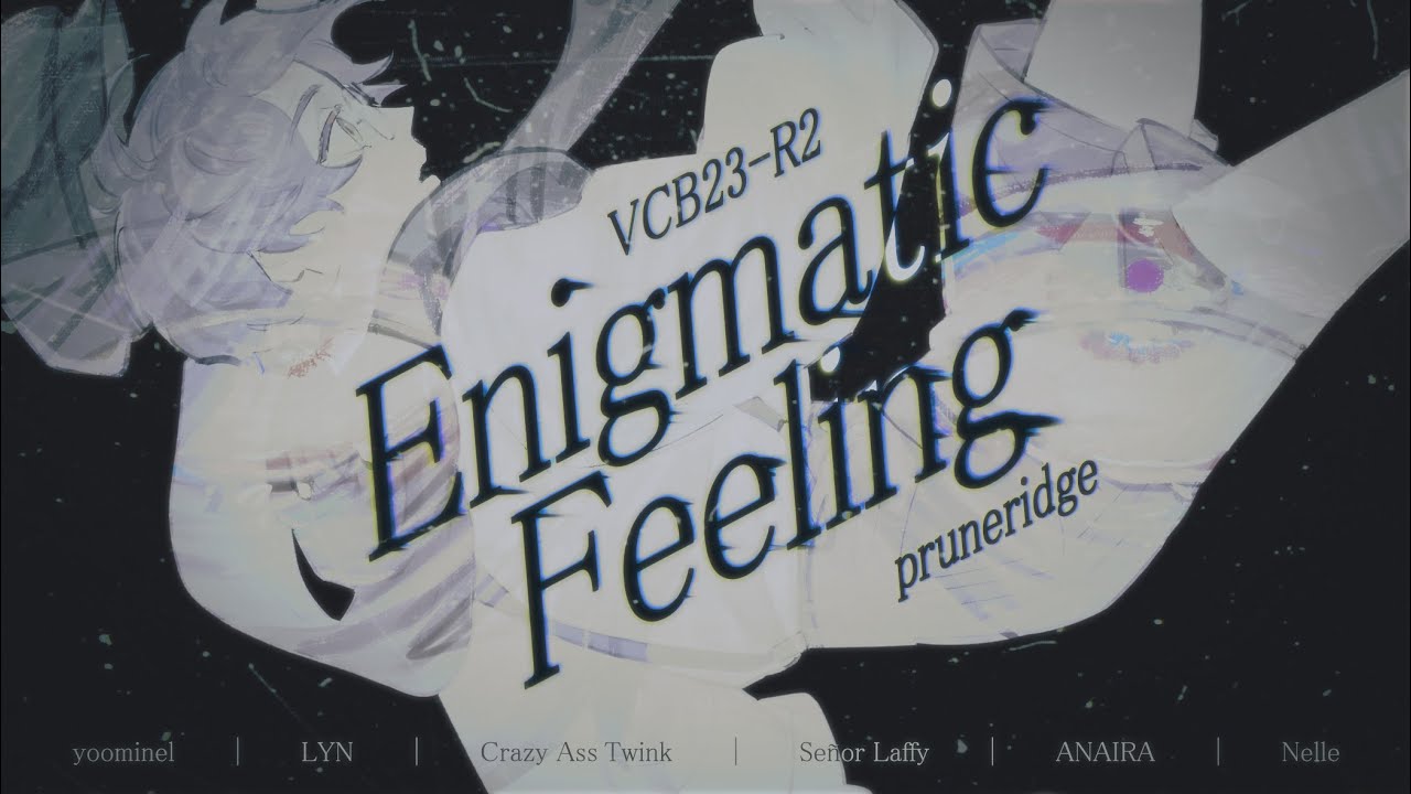 【#VCB23-R2】Enigmatic Feeling - Ling tosite sigure【pruneridge】