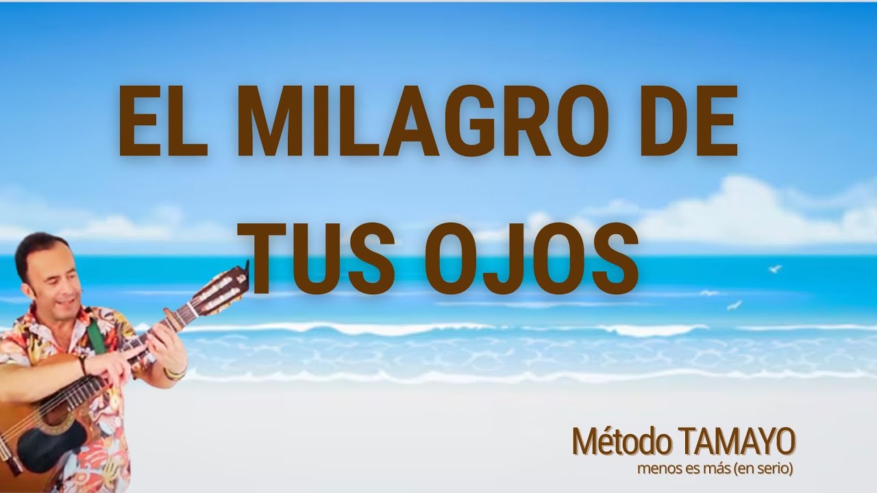 EL MILAGRO DE TUS OJOS🎸...guitarra fácil con Método TAMAYO 🎸