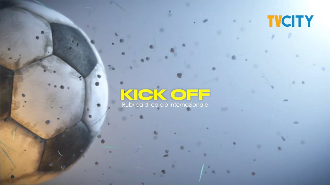 “KICK OFF”: la rubrica di calcio internazionale - 1° Puntata