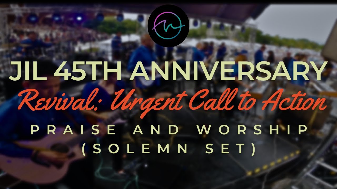 Praise and Worship (SOLEMN) | JIL 45th Anniversary | Revival: Urgent Call to Action
