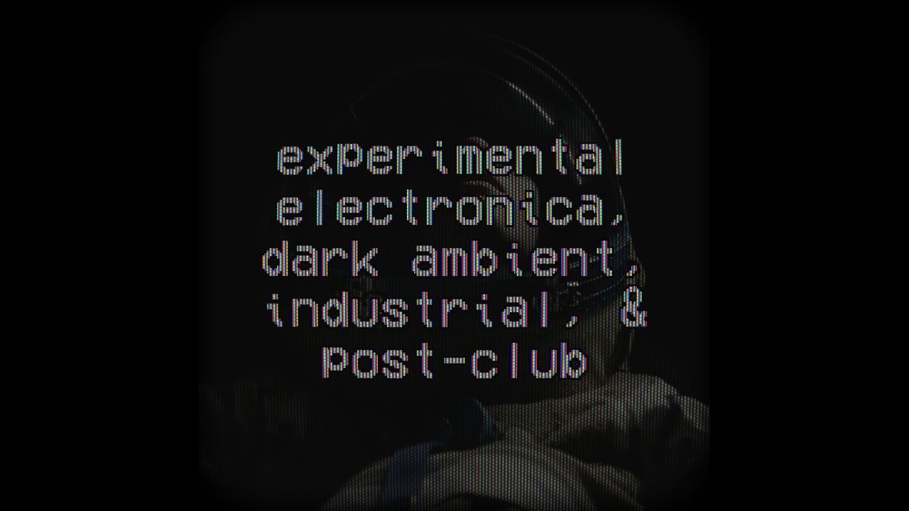 DJ Mix: Blueprints for Tomorrow |  experimental electronica, dark ambient, industrial, & post-club