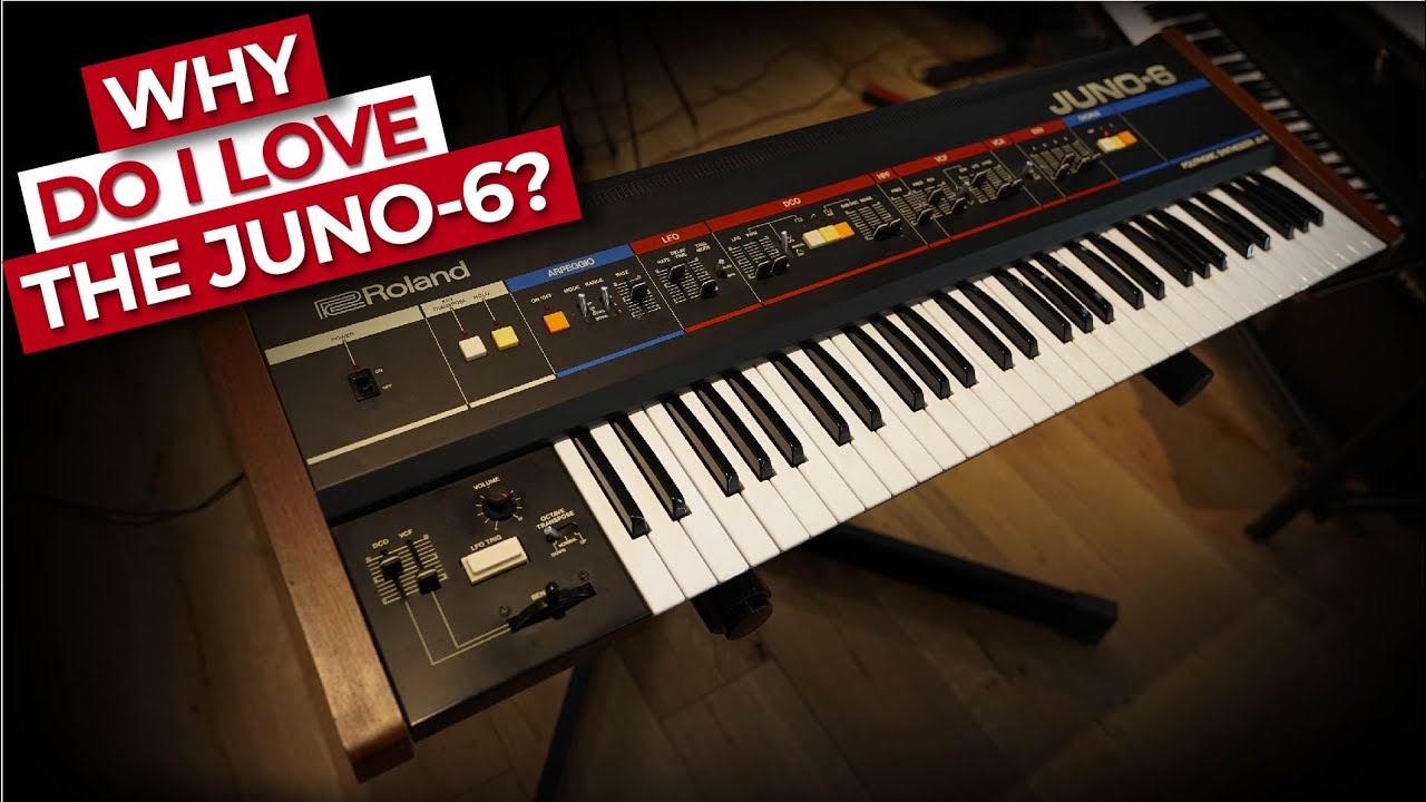 Why Do I Love the Juno-6?