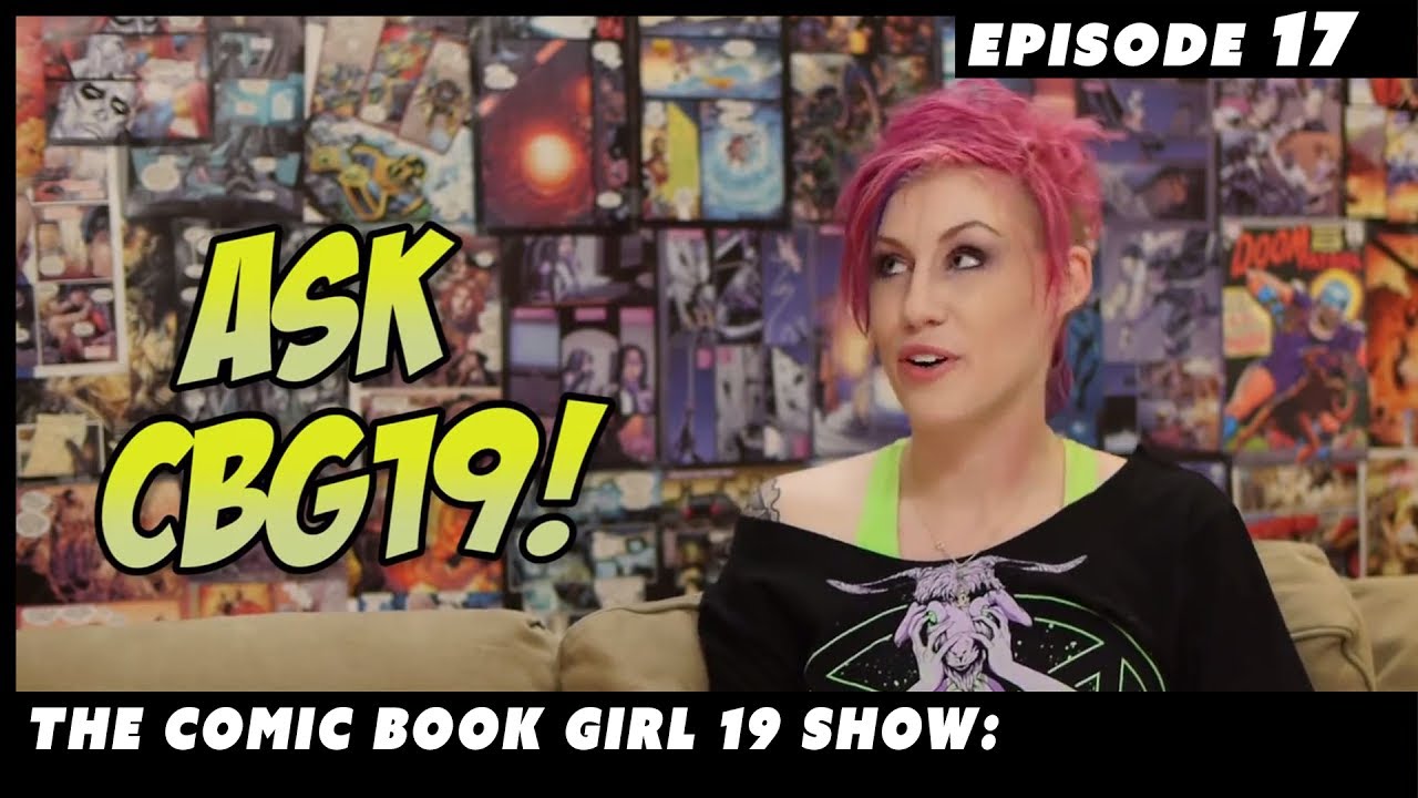Ask CBG19! Viewer Mail. ►Episode 17. The Comic Book Girl 19 Show