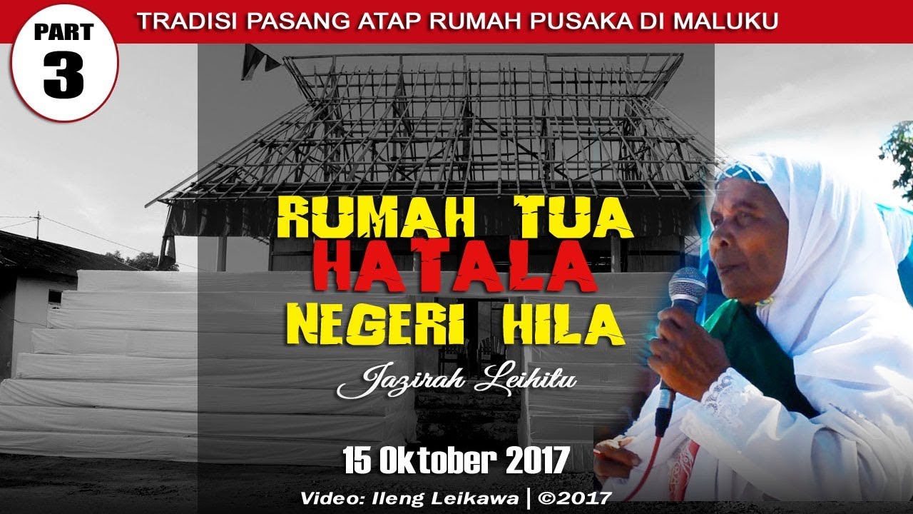 Prosesi Adat Pemasangan Atap Pamali Rumah Tua Hatala Hila_Part 3