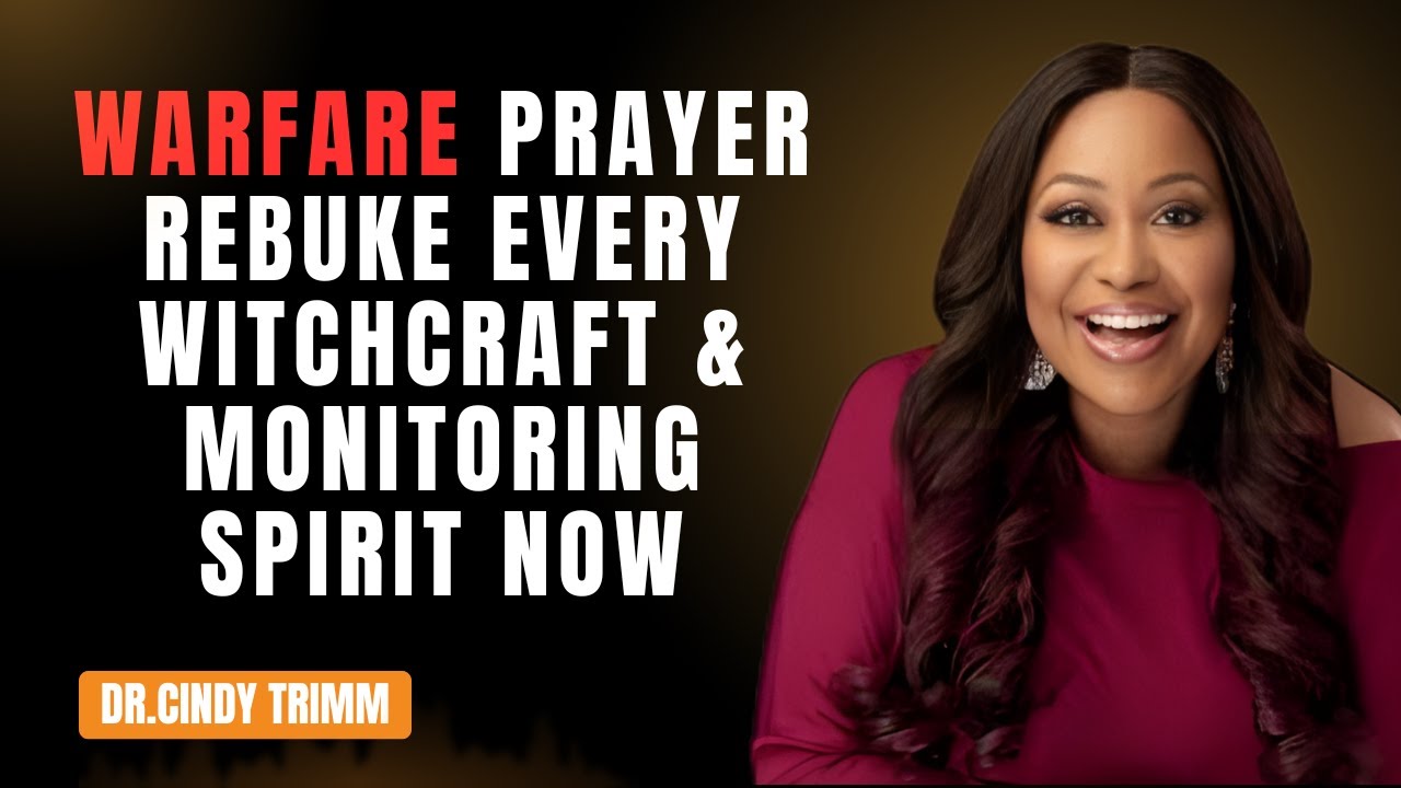 WARFARE PRAYER: REBUKE EVERY WITCHCRAFT& MONITORING SPIRIT NOW || Motivational speech by Cindy Trimm