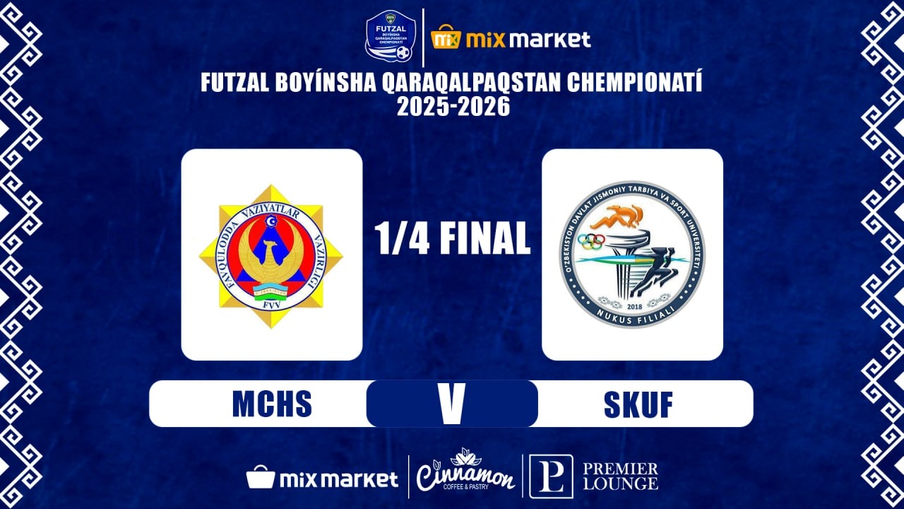 Futzal boyinsha Qaraqalpaqstan XXII MIX MARKET chempionati. 1/4 Final. MCHS - SKUF