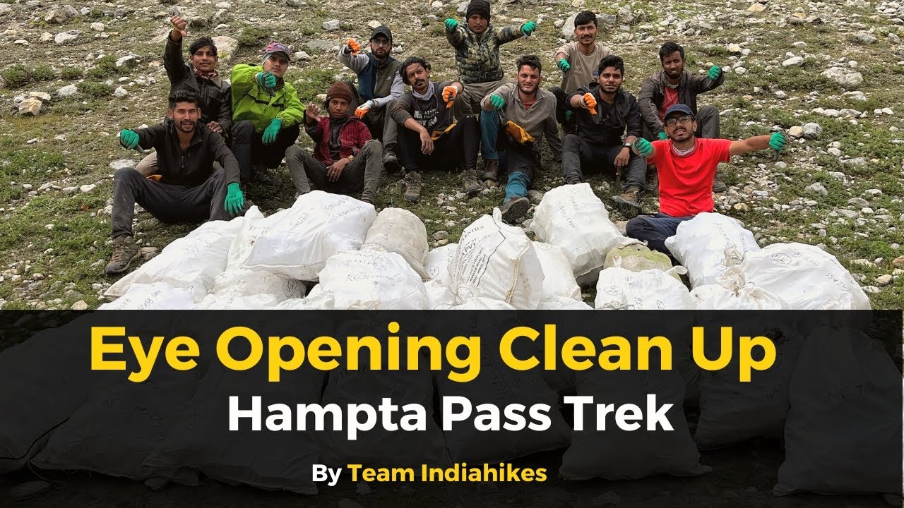 Eye Opening Clean Up At Hampta Pass - We Cleaned 901 kg In 2 Days | Indiahikes | Green Trails