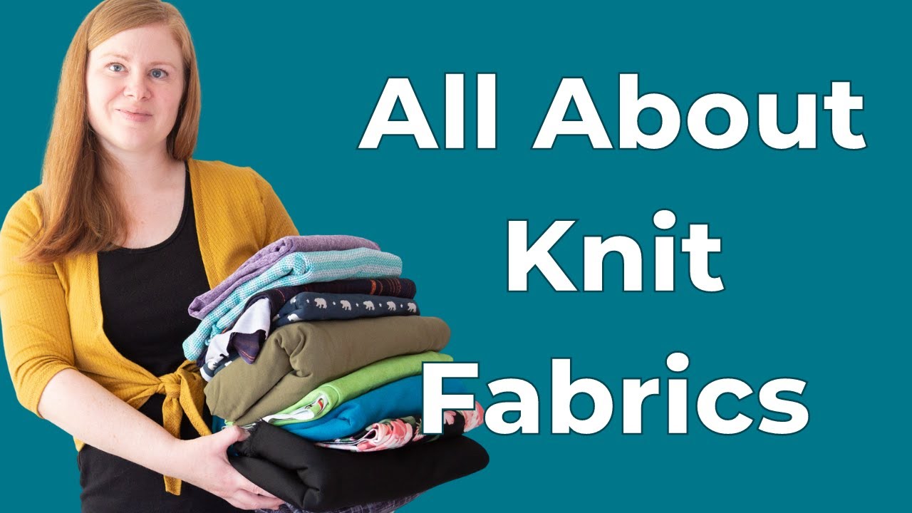 Choose the Right Fabric for Your Projects Every Time, by Getting to Know Knit Fabrics, A-Z!