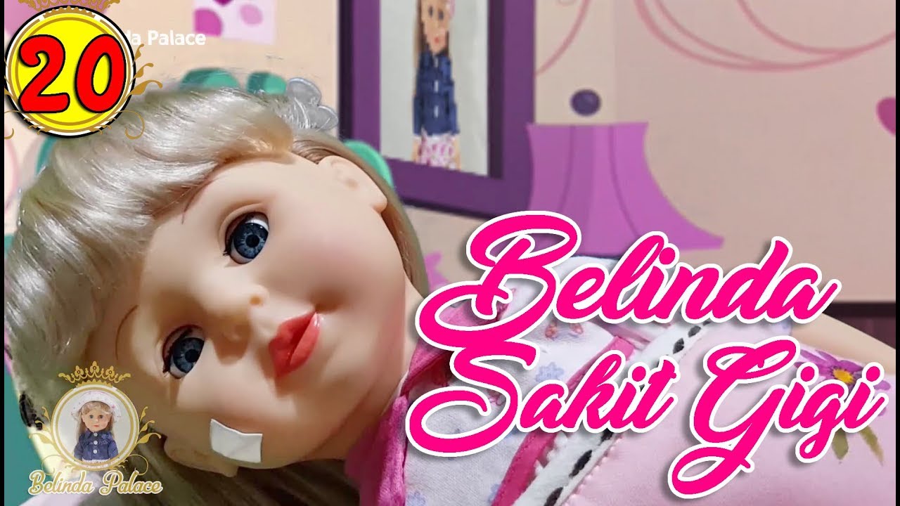 Eps #20 | BELINDA SAKIT GIGI | Walking Doll 7L | Belinda Palace
